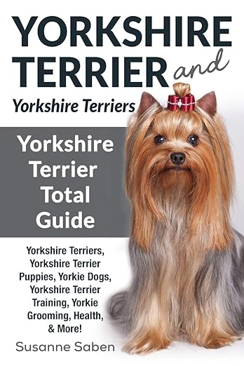 yorkshire terrier and yorkshire terriers the complete guide